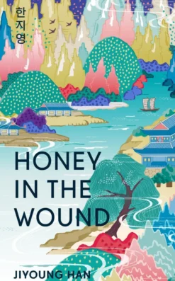 Honey in the Wound: The bestselling magical, epic tale set over a century of Korean history - shortlisted for the Waterstones Debut Fiction Prize