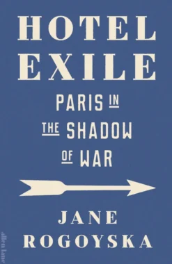 Hotel Exile: Paris in the Shadow of War