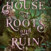 House of Roots and Ruin