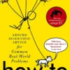 How To: Absurd Scientific Advice for Common Real-World Problems from Randall Munroe of xkcd