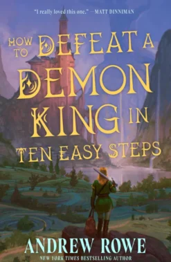 How to Defeat a Demon King in Ten Easy Steps: Your next LitRPG fantasy series obsession perfect for fans of Dungeon Crawler Carl and Cradle from the author of Arcane Ascension