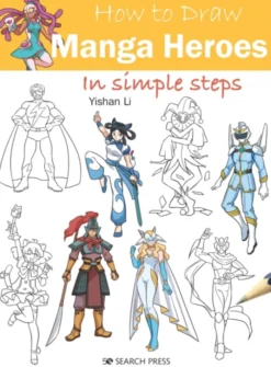 How to Draw: Manga Heroes: In Simple Steps