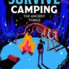 How to Survive Camping: The Ancient Things: A gruesomely funny and addictive must-read horror: Volume 3