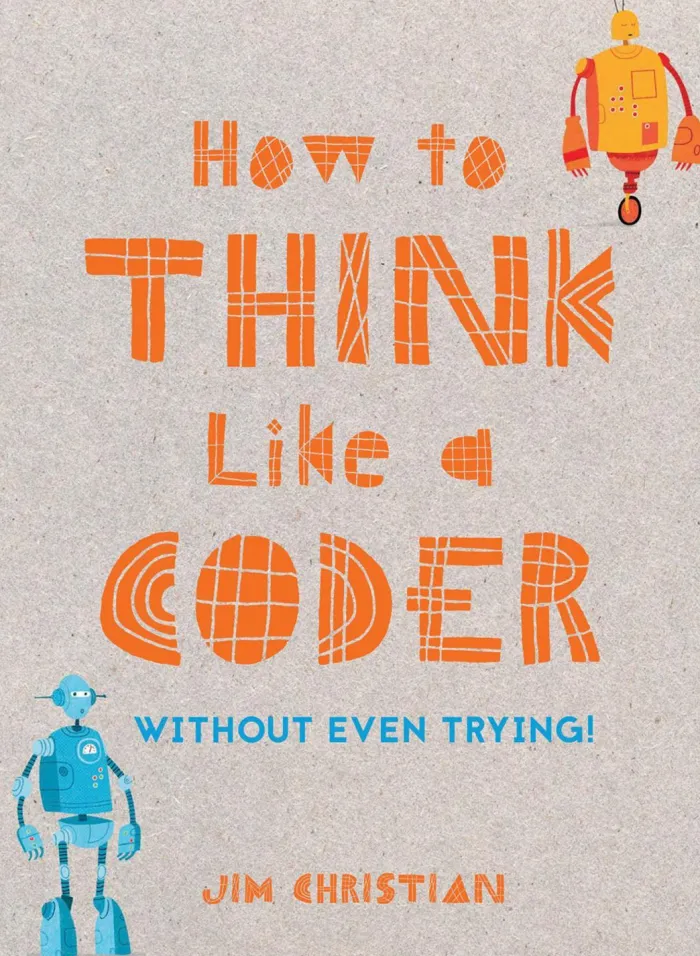 How to Think Like a Coder: Without Even Trying