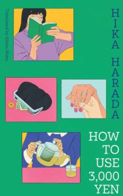 How To Use 3,000 Yen: The new Japanese bestseller from the author of Dinner at the Night Library