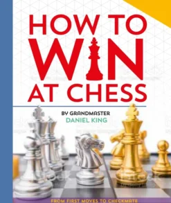 How to Win at Chess: From first moves to checkmate