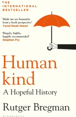 Humankind: A Hopeful History – from the presenter of the 2025 BBC ‘Moral Revolution’ Reith lectures