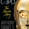 I Am C-3PO - The Inside Story: Foreword by J.J. Abrams