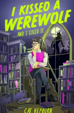 I Kissed a Werewolf and I Liked It: a charmingly quirky werewolf romance set in Edinburgh - perfect for fans of Ali Hazelwood