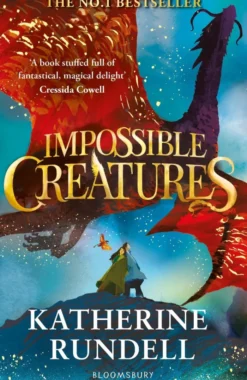 Impossible Creatures: 'There was Tolkien, there is Pullman and now there is Katherine Rundell' – Michael Morpurgo