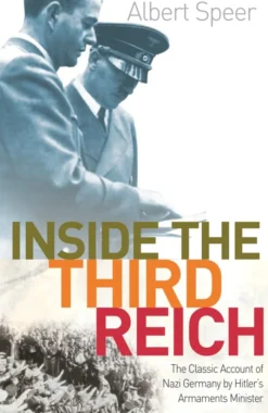 Inside The Third Reich: The Classic Account of Nazi Germany by Hitler's Armaments Minister