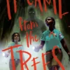 It Came from the Trees