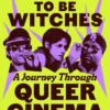 It Used to be Witches: A Journey Through Queer Cinema