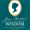Jane Austen's Little Book of Wisdom: Words on Love, Life, Society and Literature
