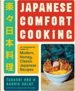 Japanese Comfort Cooking: An Opinionated Guide to Modern, Homey, Classic Japanese Recipes