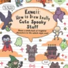 Kawaii: How to Draw Really Cute Spooky Stuff: Draw a Whole Host of Frightful Characters in the Cutest Style Ever