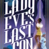 Lady Eve's Last Con: The Scifi Rom Com Rated Best Romance of 2024 by The New York Times