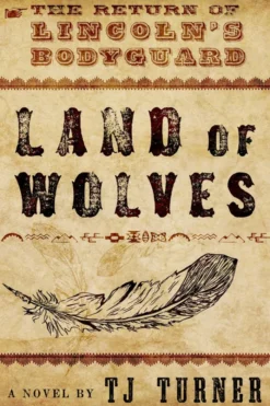 Land of Wolves: The Return of Lincoln's Bodyguard