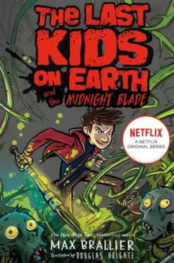 Last Kids on Earth and the Midnight Blade (The Last Kids on Earth)