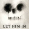 Let Him in