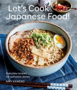 Let's Cook Japanese Food!: Everyday Recipes for Authentic Dishes