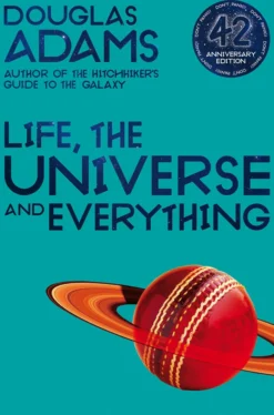 Life, the Universe and Everything