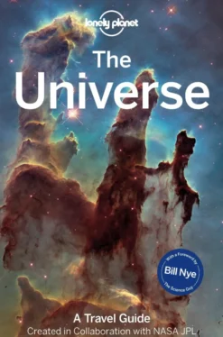 Lonely Planet The Universe: Travel Further Than Ever Before | Discover Planets, Moons, Stars & the Milky Way | The Ultimate Guide to the Solar System & Galaxy