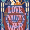 Love, Politics, and Other Acts of War: A laugh-out-loud, cozy fantasy where wars are fought with seating charts.