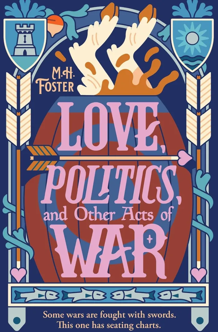 Love, Politics, and Other Acts of War: A laugh-out-loud, cozy fantasy where wars are fought with seating charts.