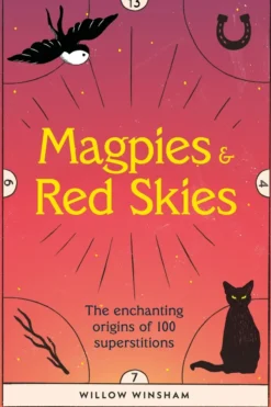Magpies & Red Skies: The enchanting origins of 100 superstitions
