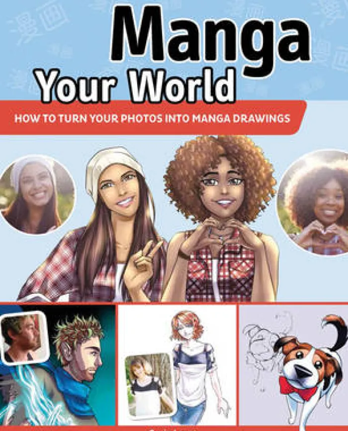 Manga your World: How to Turn Your Photos into Manga Drawings