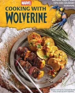 Marvel: Cooking with Wolverine: Recipes, Tales, and Tips for Culinary Survival
