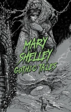 Mary Shelley: Gothic Tales