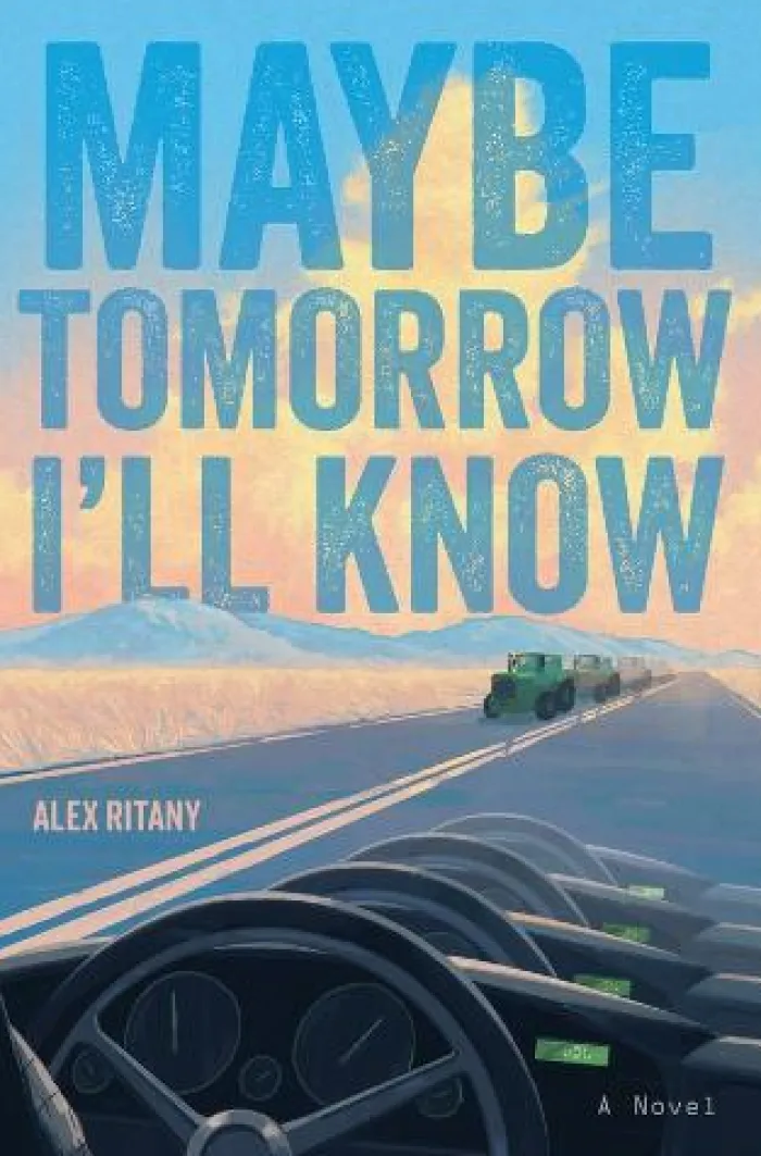Maybe Tomorrow I'll Know: A Novel