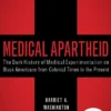 Medical Apartheid: The Dark History of Medical Experimentation on Black Americans from Colonial Times to the Present