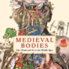 Medieval Bodies: Life, Death and Art in the Middle Ages