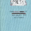 Mess: The Manual of Accidents and Mistakes