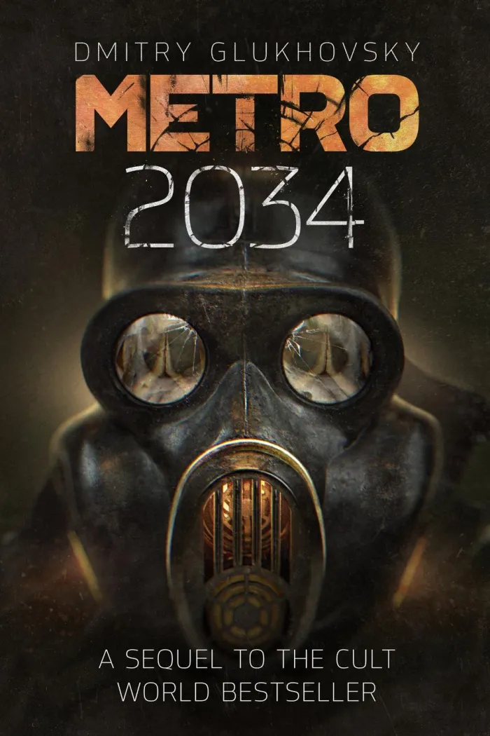 Metro 2034: The blockbuster sequel to METRO 2033 and inspiration behind the bestselling METRO video game franchise