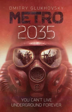Metro 2035: The third darkly thrilling book in the METRO series and inspiration behind the bestselling METRO video game franchise