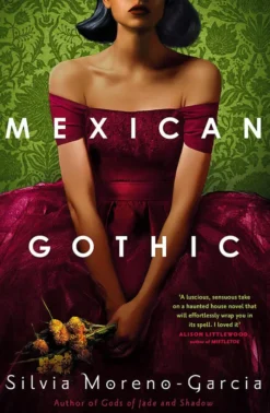 Mexican Gothic: The extraordinary international bestseller, 'a new classic of the genre'