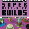 Minecraft: Bite-Size Builds Collection 4-Book Boxed Set: Minecraft: Bite Size-Builds, Minecraft: Amazing Bite-Size Builds, Minecraft: Super Bite-Size Builds, Minecraft: Mega Bite-Size Builds