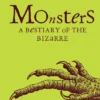 Monsters: A Bestiary of the Bizarre