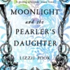 Moonlight and the Pearler's Daughter: An Atmospheric Historical Mystery With a Courageous Heroine Intent on the Truth