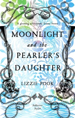 Moonlight and the Pearler's Daughter: An Atmospheric Historical Mystery With a Courageous Heroine Intent on the Truth