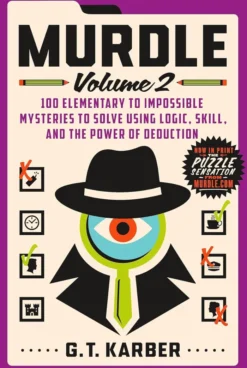 Murdle: Volume 2: 100 Elementary to Impossible Mysteries to Solve Using Logic, Skill, and the Power of Deduction