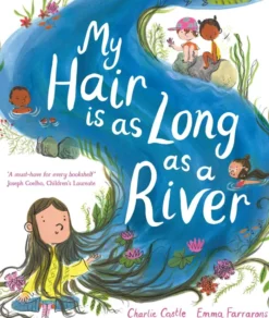 My Hair is as Long as a River: Winner of the Klaus Flugge Picture Book Prize