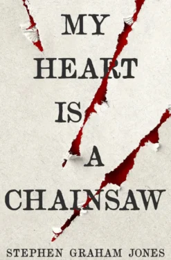 My Heart is a Chainsaw