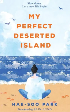My Perfect Deserted Island: The cosy and healing Korean bestseller about new beginnings