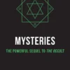 Mysteries: The Powerful Sequel to the Occult