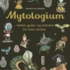 Mytologium: Helter, guder og monstre fra hele verden HC